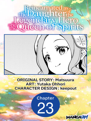 cover image of Reincarnated as the Daughter of the Legendary Hero and the Queen of Spirits #023
